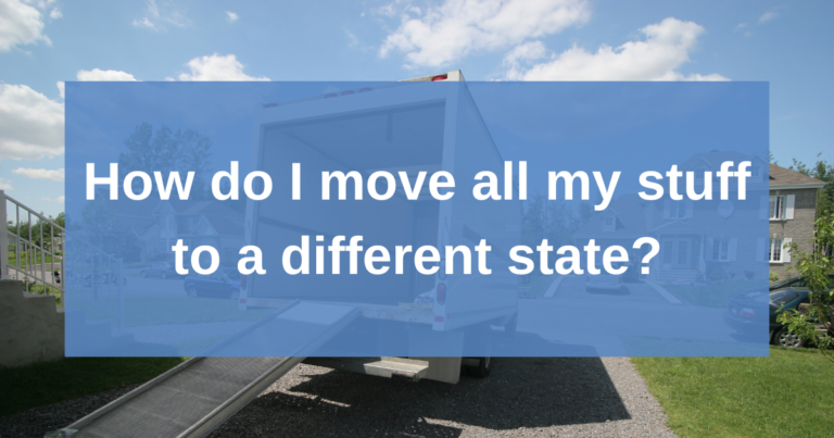 A moving truck with its ramp down in a residential driveway. The text "How do I move all my stuff to a different state?" is superimposed over the image.